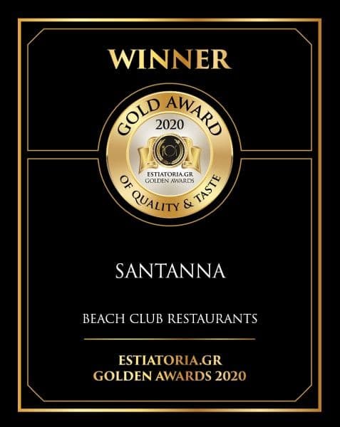 Gold Award of Quality & Taste | 2020 - To SantAnna won the Gold Award of Quality & Taste 2020 at the Estiatoria.gr Golden Awards Pan-Hellenic Institution.